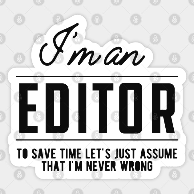 Editor - Let's assume I'm never wrong Sticker by KC Happy Shop